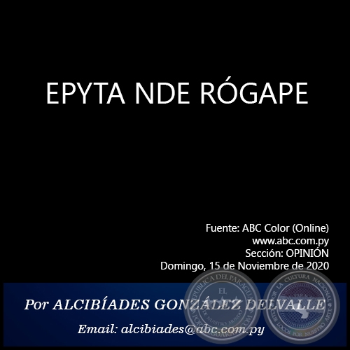 EPYTA NDE RÓGAPE - Por ALCIBÍADES GONZÁLEZ DELVALLE - Domingo, 15 de Noviembre de 2020